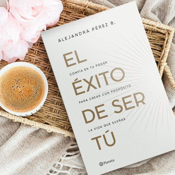 El éxito de ser tu – Libro de Alejandra Pérez